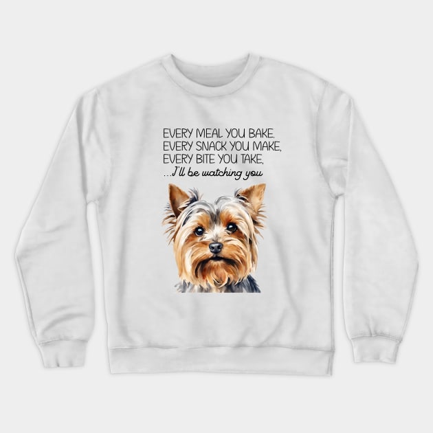 Every meal you bake funny Yorkie Yorkshire terrier watercolor art Crewneck Sweatshirt by AdrianaHolmesArt